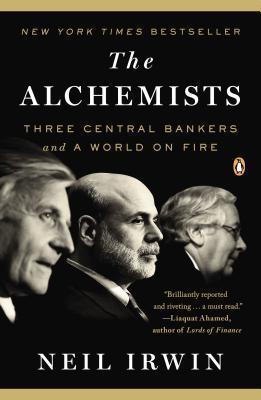 Book cover of The Alchemists: Three Central Bankers And A World On Fire by Neil Irwin