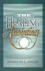 Book cover of The Healing Anointing by Kenneth E. Hagin