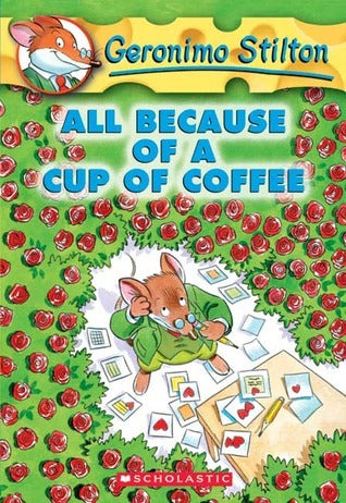 Book cover of All Because of a Cup of Coffee by Geronimo Stilton