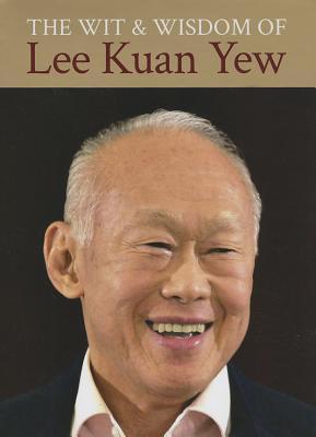 Book cover of The Wit And Wisdom Of Lee Kuan Yew by Lee Kuan Yew