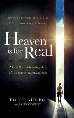 Book cover of Heaven Is For Real: A Little Boy's Astounding Story Of His Trip To Heaven And Back by Todd Burpo, Lynn Vincent (With)