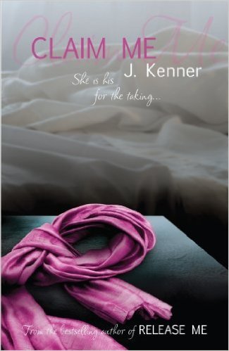 Book cover of Claim Me by J. Kenner