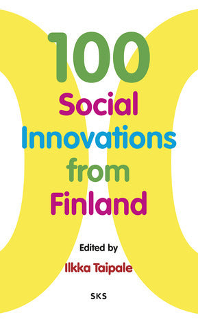 Book cover of 100 Social Innovations From Finland by Ilkka Taipale (Ed.)