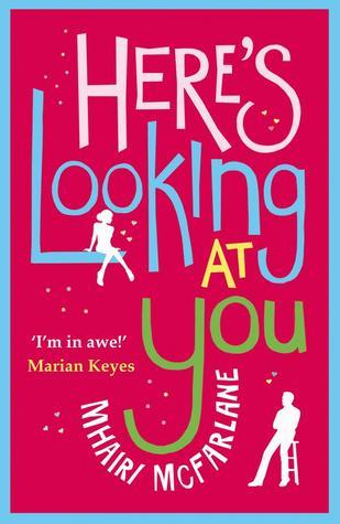 Book cover of Here'S Looking At You by Mhairi McFarlane