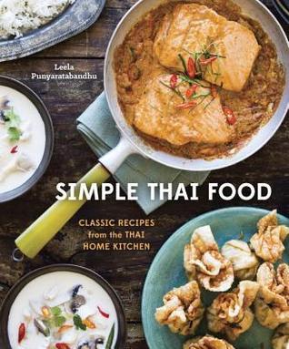 Book cover of Simple Thai Food: Classic Recipes From The Thai Home Kitchen [A Cookbook] by Leela Punyaratabandhu
