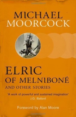 Book cover of Elric Of Melniboné And Other Stories by Michael Moorcock, Alan             Moore (foreword)