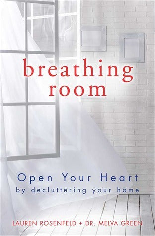 Book cover of Breathing Room: Open Your Heart By Decluttering Your Home by Lauren Rosenfeld, Melva Green