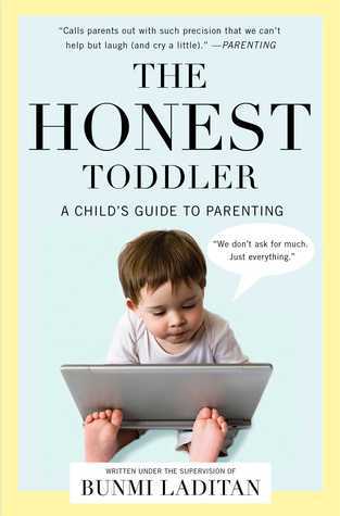 Book cover of The Honest Toddler: A Child's Guide To Parenting by Bunmi Laditan