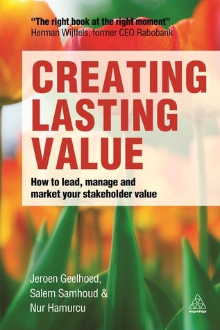 Book cover of Creating Lasting Value: How To Lead, Manage And Market Your Stakeholder Value by Jeroen Geelhoed, Salem Samhoud, Nur Hamurcu