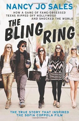 Book cover of The Bling Ring: How a Gang of Fame-Obsessed Teens Ripped Off Hollywood and Shocked the World by Nancy Jo Sales