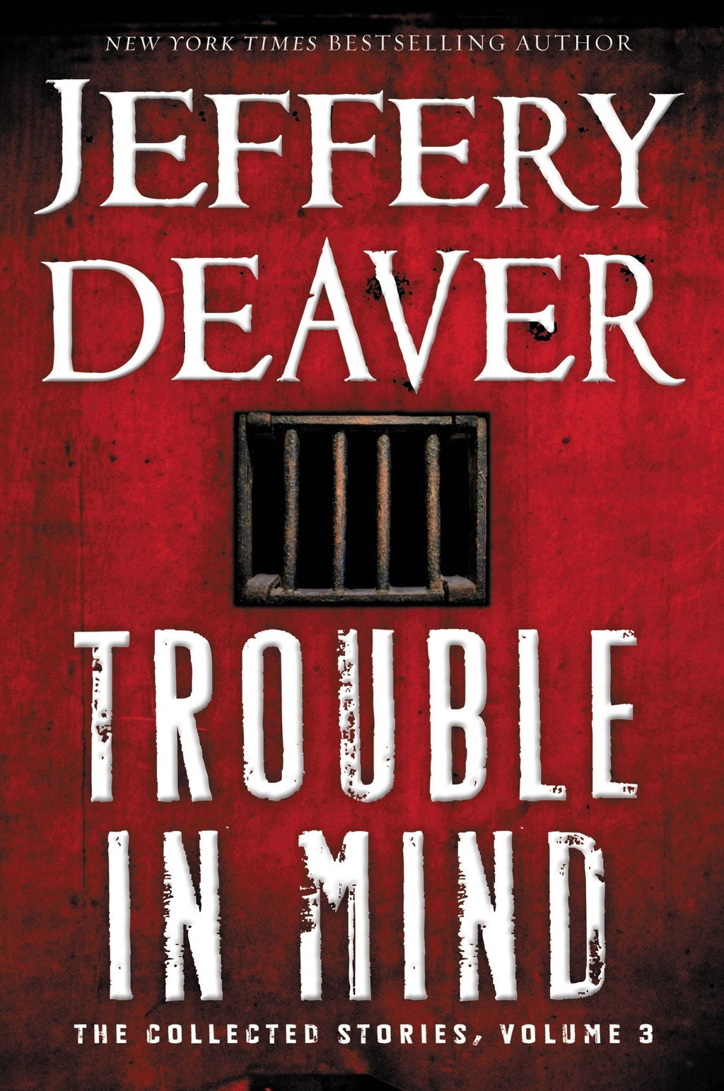 Book cover of Trouble In Mind: The Collected Stories: 3 by Jeffery Deaver