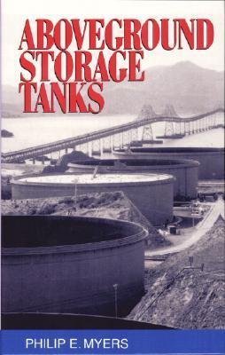 Book cover of Above Ground Storage Tanks by Philip E. Myers