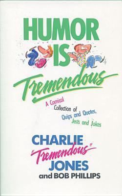 Book cover of Humor Is Tremendous by Charlie "Tremendous" Jones
