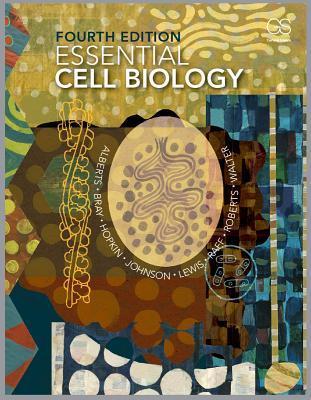 Book cover of Essential Cell Biology by Bruce Alberts, Dennis Bray, Karen Hopkin, Alexander D Johnson, Julian Lewis, Martin Raff, Keith Roberts, Peter Walter