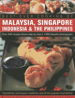 Book cover of Best-Ever Cooking Of Malaysia, Singapore, Indonesia & The Philippines: Over 340 Recipes Shown Step By Step In 1400 Beautiful Photographs; ... Traditions And All The Popular Local Dishes by Terry Tan, Vilma Laus