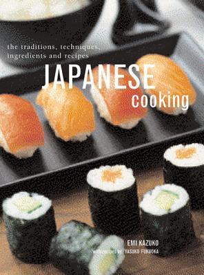 Book cover of Japanese Cooking: The Traditions, Techniques, Ingredients And Recipes by Emi Kazuko, Yasuko Fukuoka