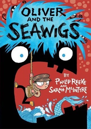 Book cover of Oliver And The Seawigs by Philip Reeve, Sarah McIntyre (Illus.)