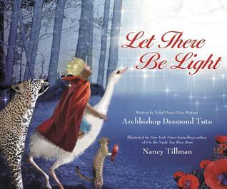 Book cover of Let There Be Light by Desmond Tutu, Nancy Tillman (Illus.)