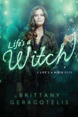 Book cover of Life's a Witch by Brittany Geragotelis