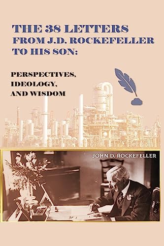 Book cover of The 38 Letters From J.D. Rockefeller To His Son: Perspectives, Ideology, And Wisdom by J D Rockefeller
