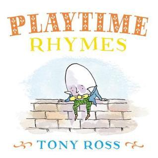 Book cover of Playtime Rhymes: My Favourite Nursery Rhymes Board Books by Tony Ross