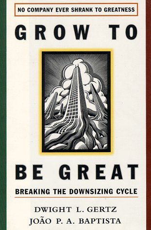 Book cover of Grow To Be Great: Breaking To Be Downsizing Cycle by Joao Baptista