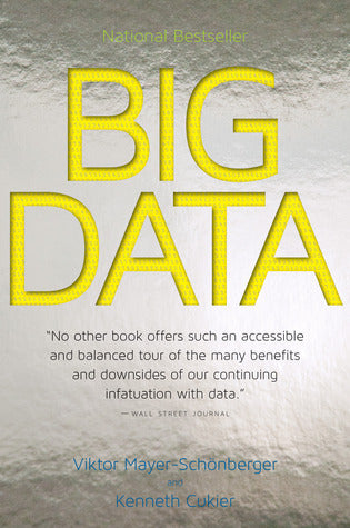 Book cover of Big Data: A Revolution That Will Transform How We Live, Work, and Think by Viktor Mayer-Schönberger, Kenneth Cukier