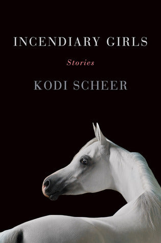 Book cover of Incendiary Girls by Kodi Scheer