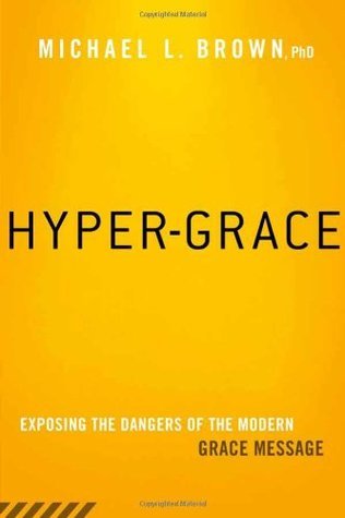 Book cover of Hyper-Grace: Exposing the Dangers of the Modern Grace Message by Michael L. Brown