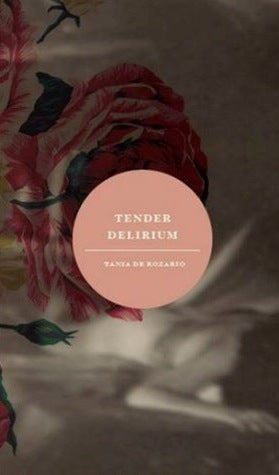 Book cover of Tender Delirium by Tania De Rozario