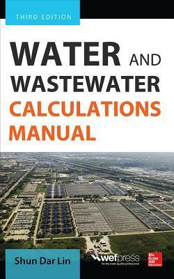 Book cover of Water And Wastewater Calculations Manual, Third Edition by Shun Dar Lin