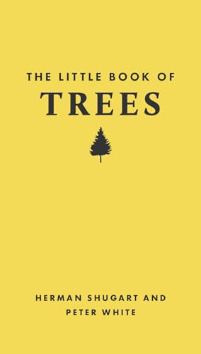 Book cover of The Little Book Of Trees by Herman H. Shugart, Tugce Okay (Illus.), Peter White