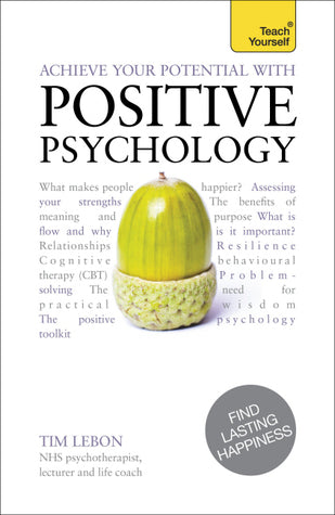 Book cover of Achieve Your Potential With Positive Psychology by Tim LeBon