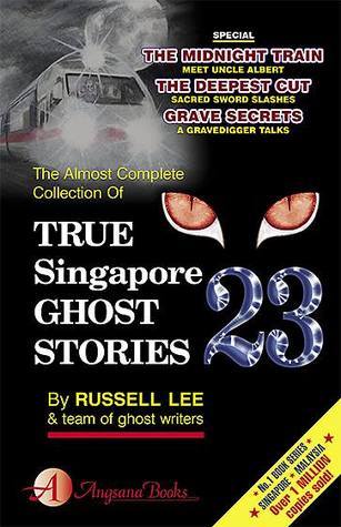 Book cover of True Singapore Ghost Stories: Book 23 by Russell Lee