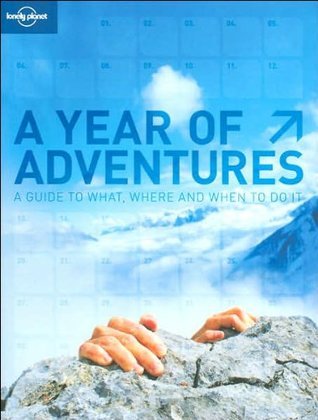 Book cover of A Year of Adventures: A Guide to What, Where and When to Do It by Andrew Bain, Lonely Planet