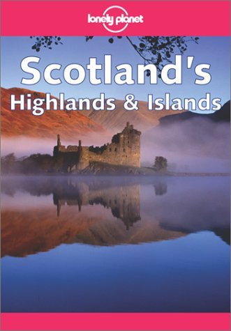 Book cover of Scotland's Highlands & Islands by Joe Bindloss, Lonely Planet, Clay Lucas