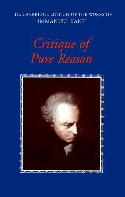 Book cover of Critique Of Pure Reason by Immanuel Kant, Paul Guyer (Ed.), Allen W. Wood (Trans.)