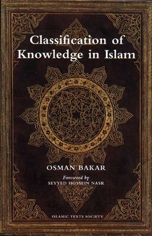 Book cover of Classification Of Knowledge In Islam: A Study In Islamic Philosophies Of Science by Osman Bakar, Seyyed Hossein Nasr (Foreword by)
