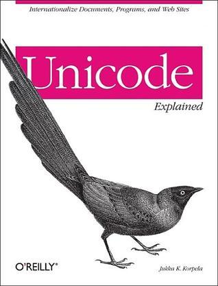 Book cover of Unicode Explained: Internationalize Documents, Programs, And Web Sites by Jukka K. Korpela
