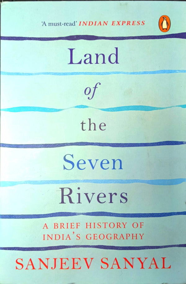 Book cover of Land Of The Seven Rivers: A Brief History Of India's Geography by Sanjeev Sanyal