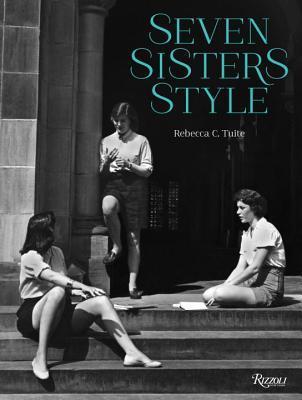 Book cover of Seven Sisters Style: The All-American Preppy Look by Rebecca Tuite