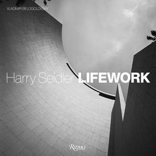 Book cover of Harry Seidler LifeWork by Vladimir Belogolovsky, Kenneth Frampton (Contrib.), Oscar Niemeyer (Contrib.), Norman Foster (Contrib.), Frank Stella (Contrib.)