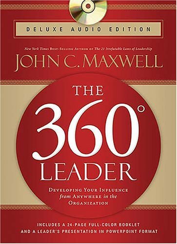 Book cover of The 360 Degree Leader: Developing Your Influence From Anywhere In The Organization by John C. Maxwell