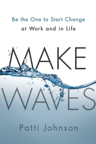 Book cover of Make Waves by Patti Johnson