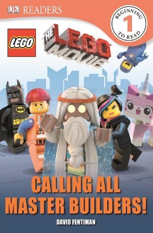 Book cover of The Lego Movie: Calling All Master Builders! by Helen Murray
