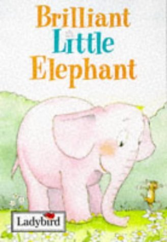 Book cover of Brilliant Little Elephant by Ladybird Books