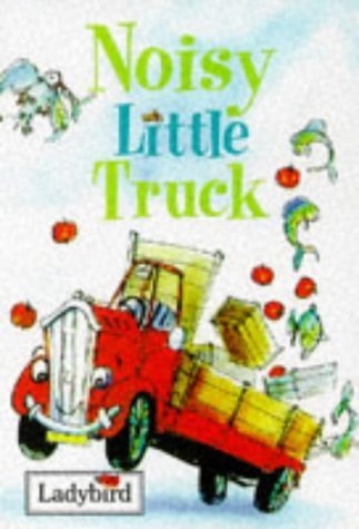 Book cover of Noisy Little Truck by Nicola Baxter