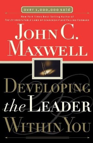 Book cover of Developing The Leader Within You by John C. Maxwell