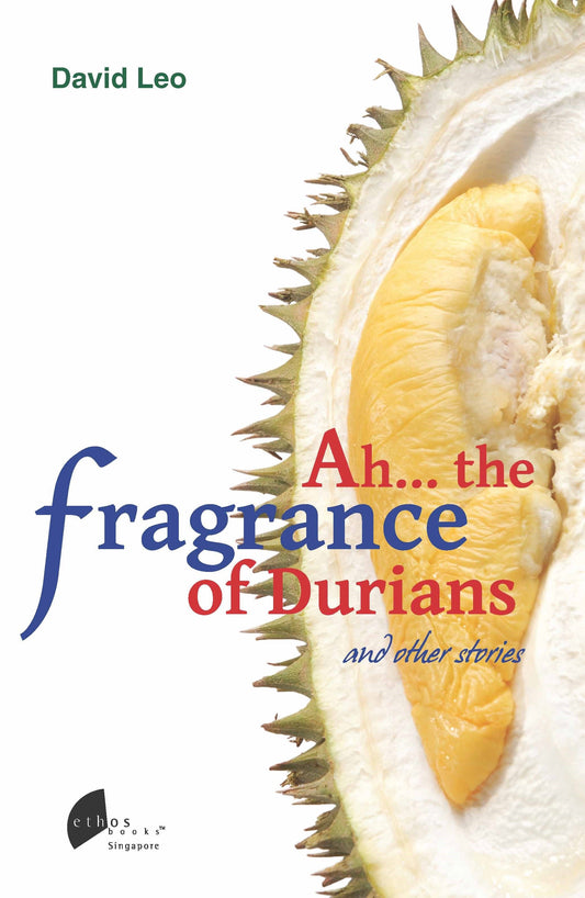 Book cover of Ah... The Fragrance of Durians by David Leo