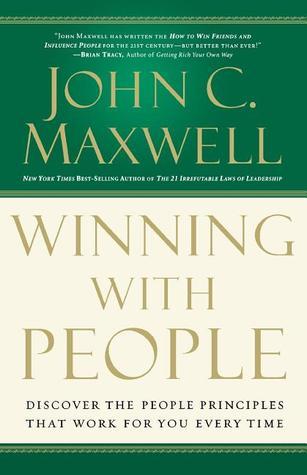 Book cover of Winning With People: Discover The People Principles That Work For You Every Time by John C. Maxwell